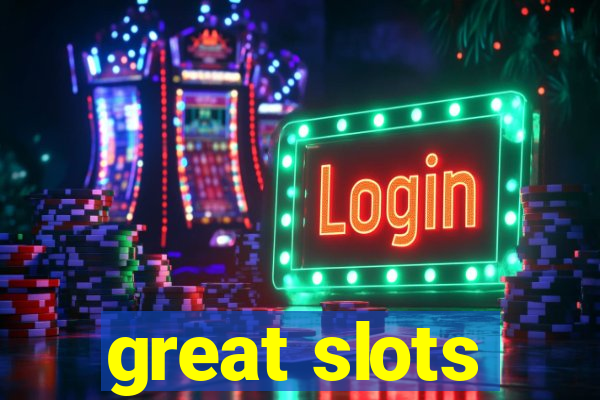 great slots